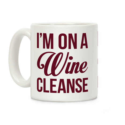 I'm On a Wine Cleanse Coffee Mug