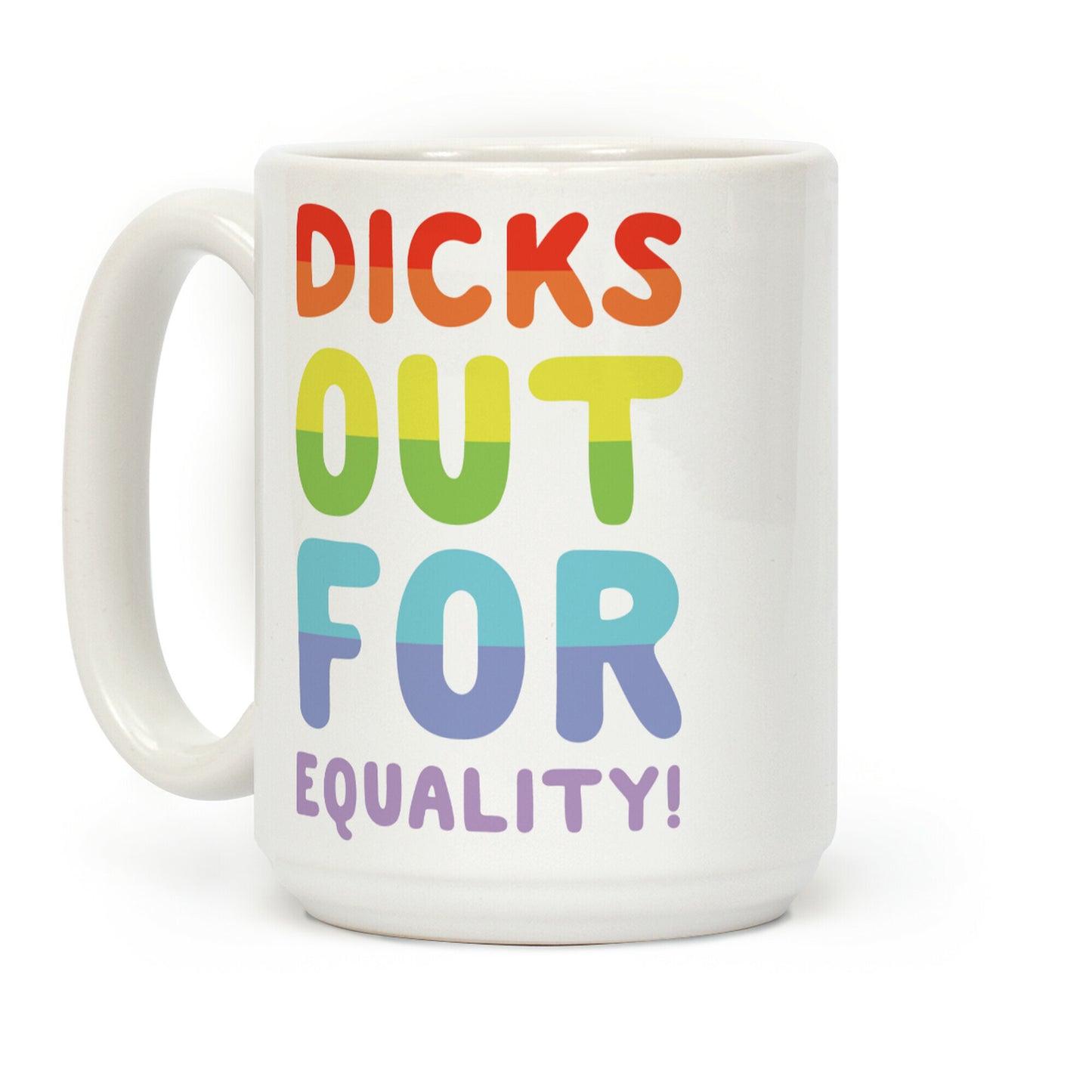 Dicks Out For Equality Coffee Mug