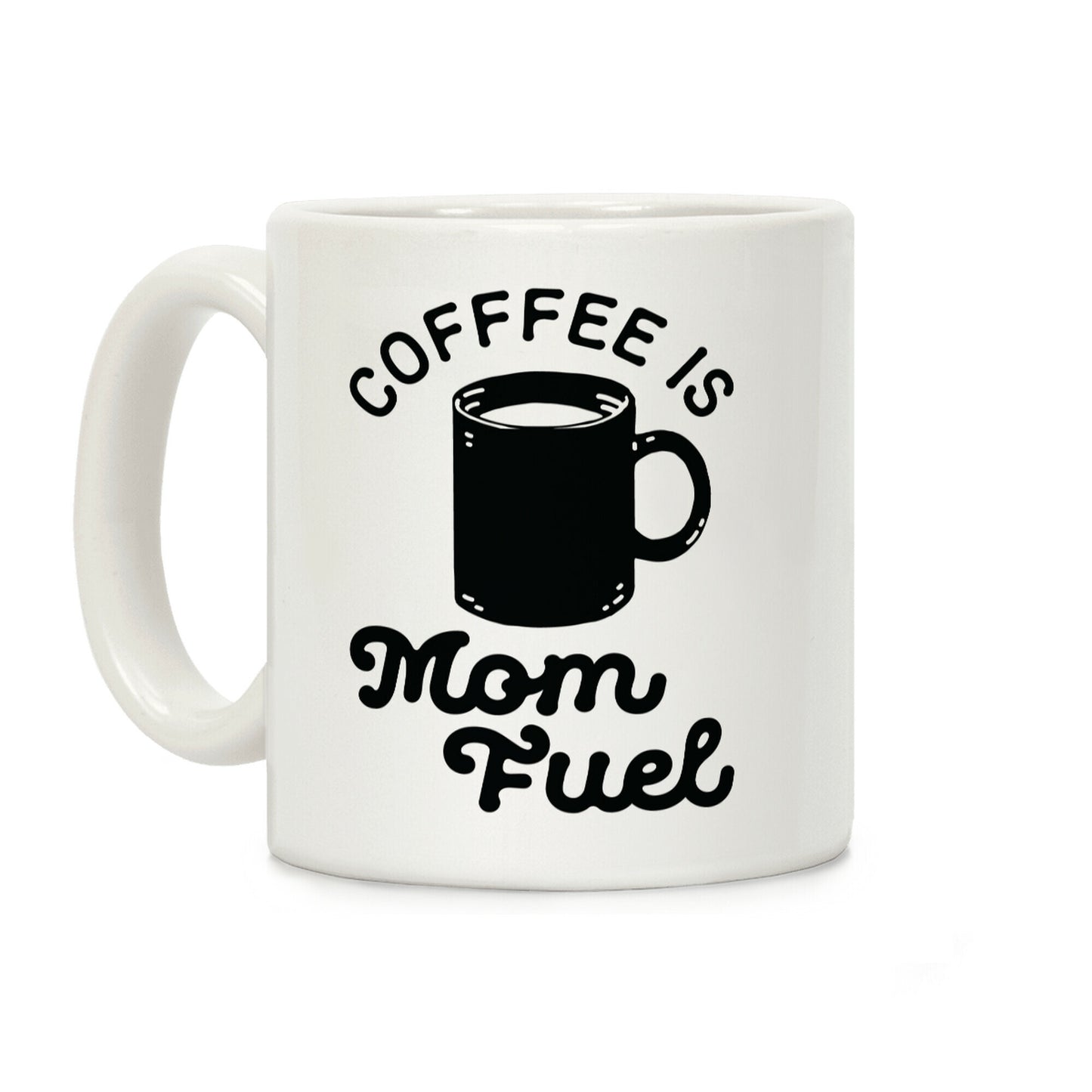 Coffee Is Mom Fuel Coffee Mug