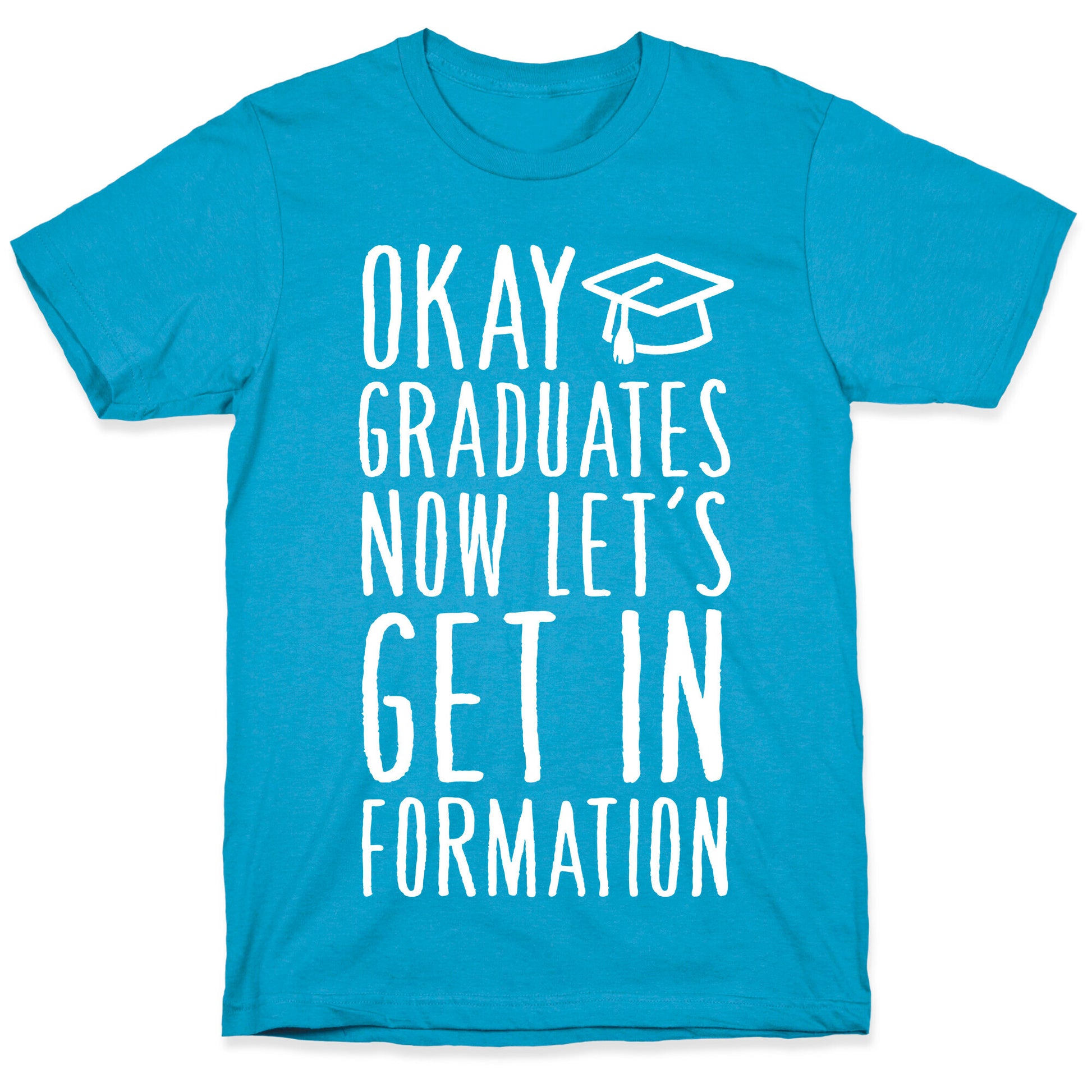 Okay Graduates Now Let's Get In Formation Unisex Triblend Tee