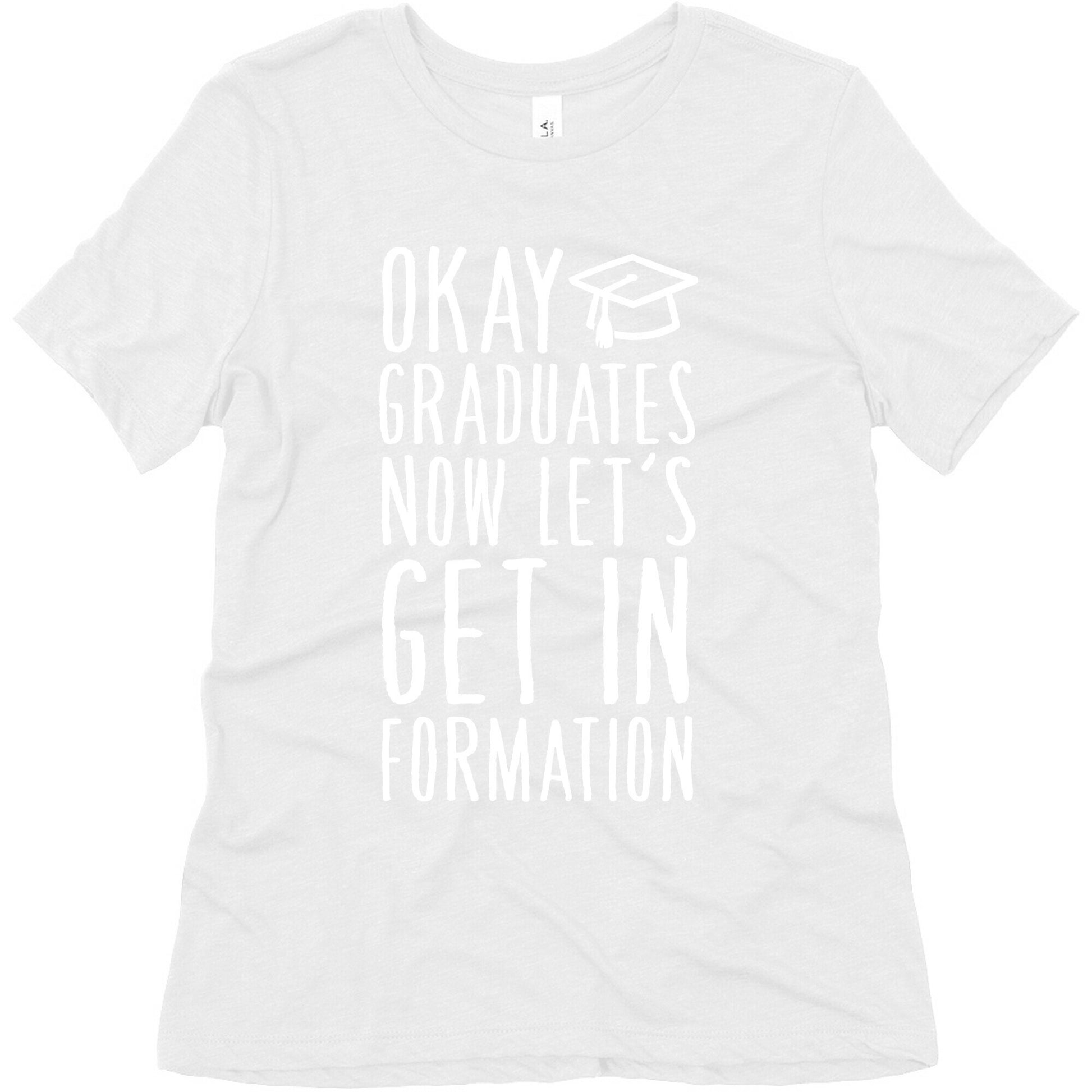 Okay Graduates Now Let's Get In Formation Women's Triblend Tee