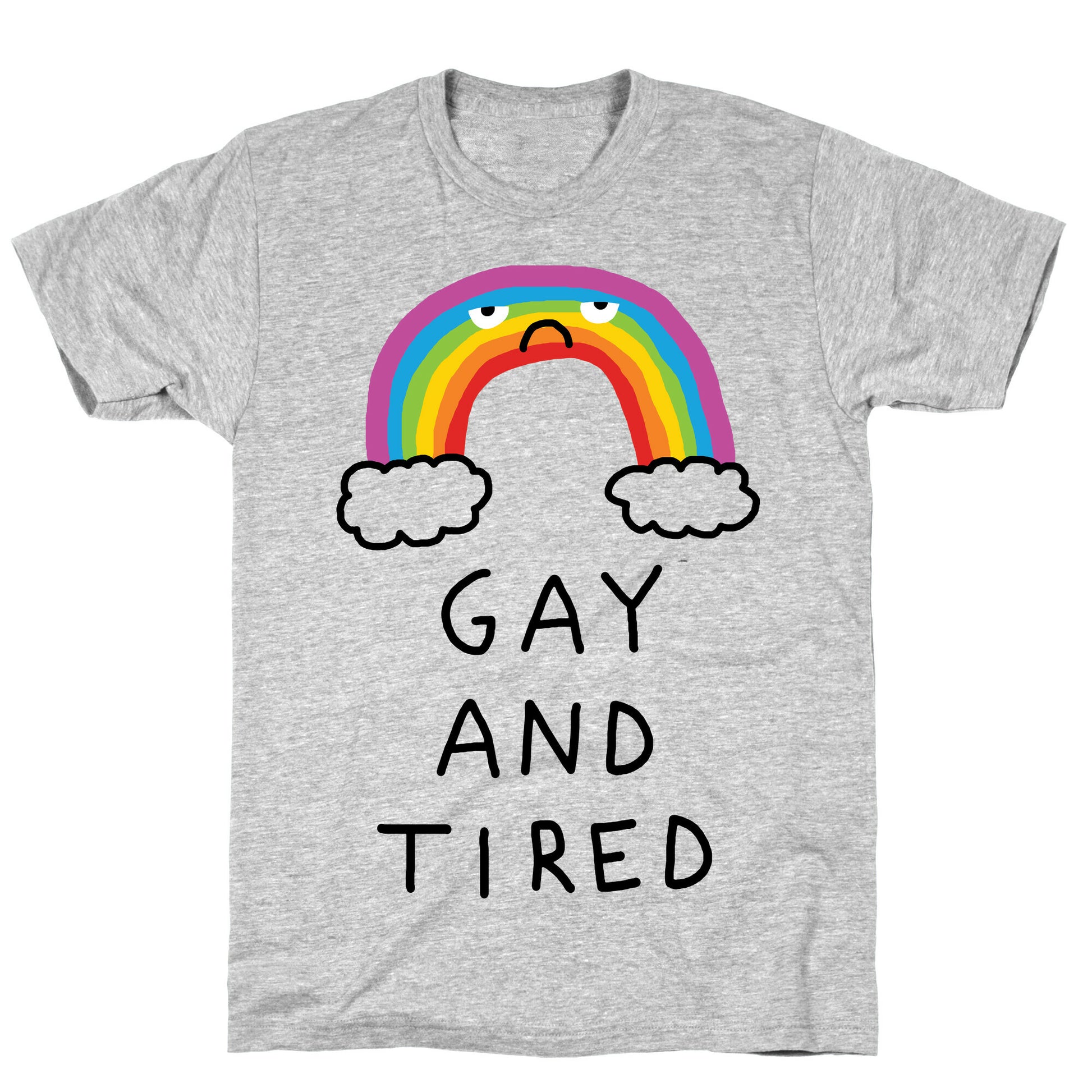 Gay And Tired T-Shirt
