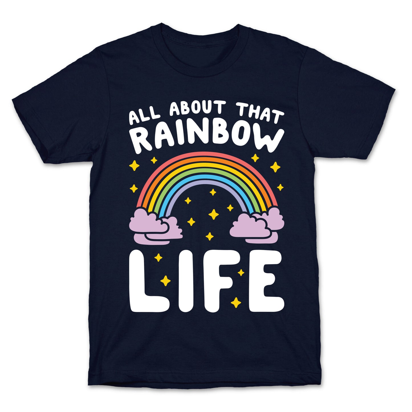 All About That Rainbow Life T-Shirt