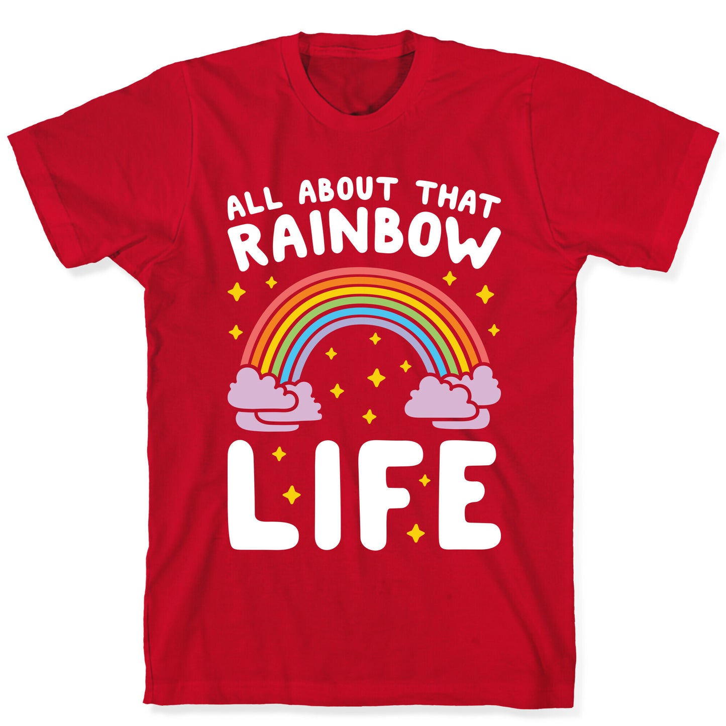 All About That Rainbow Life T-Shirt
