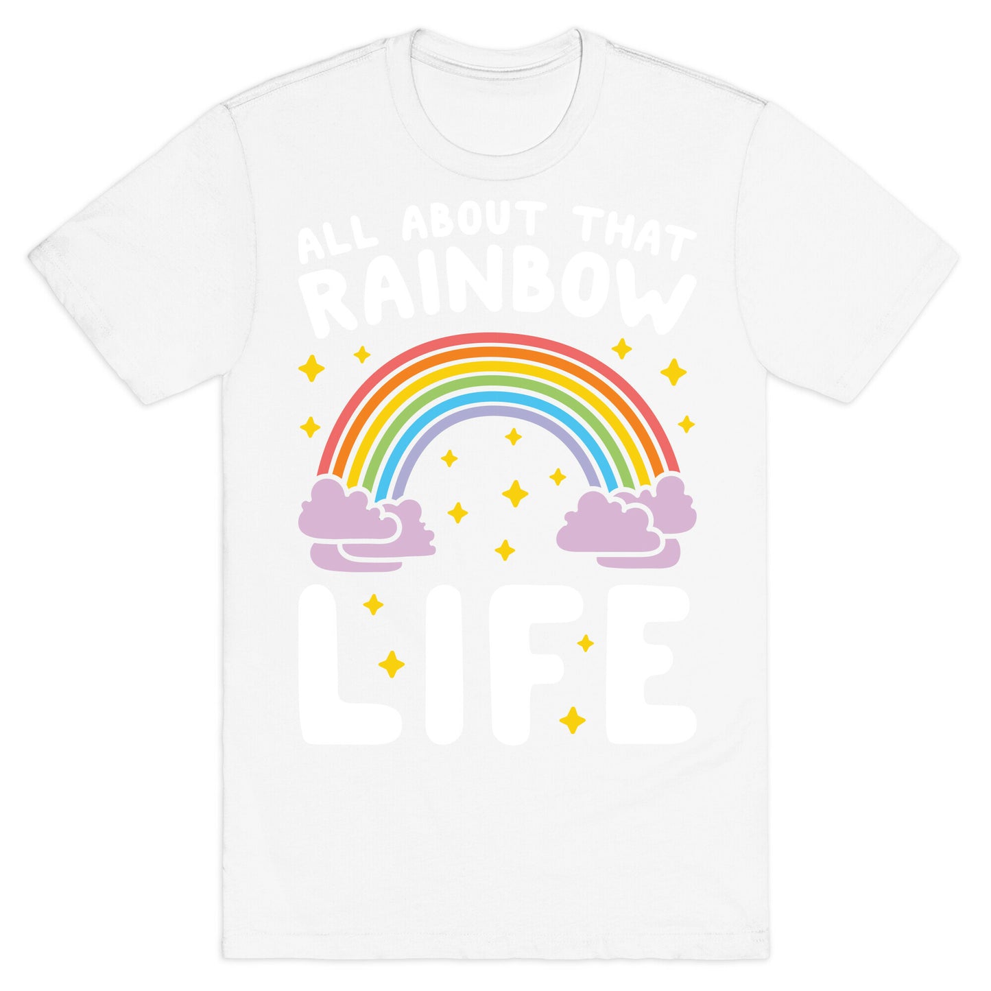 All About That Rainbow Life T-Shirt