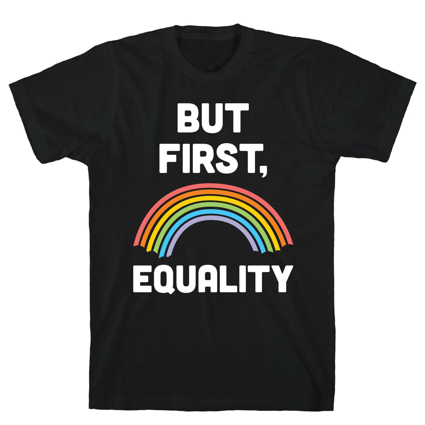 But First, Equality T-Shirt
