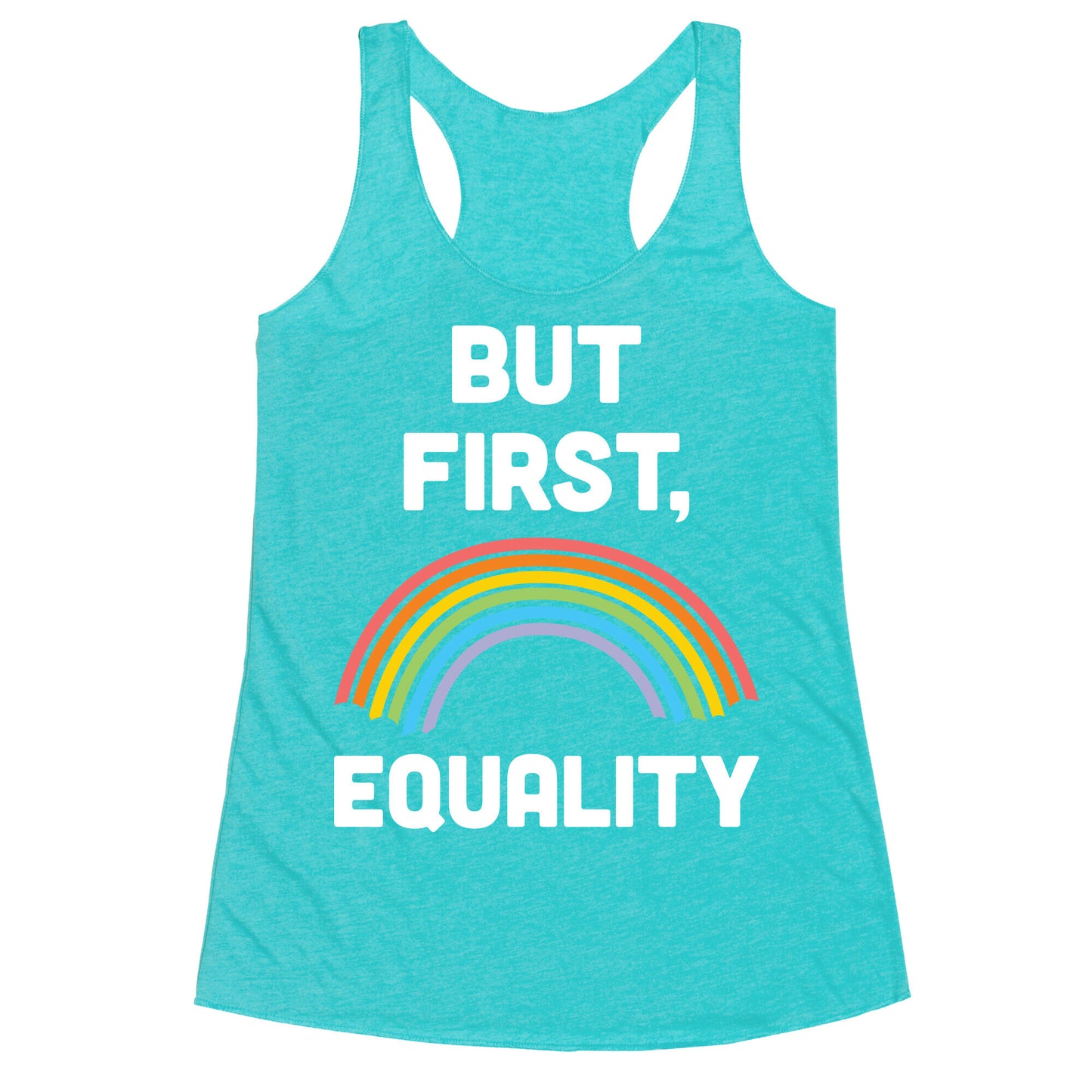But First, Equality Racerback Tank