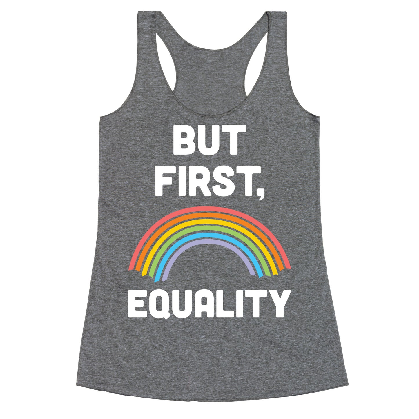 But First, Equality Racerback Tank