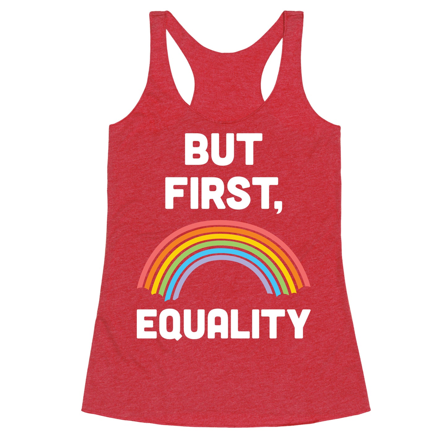 But First, Equality Racerback Tank