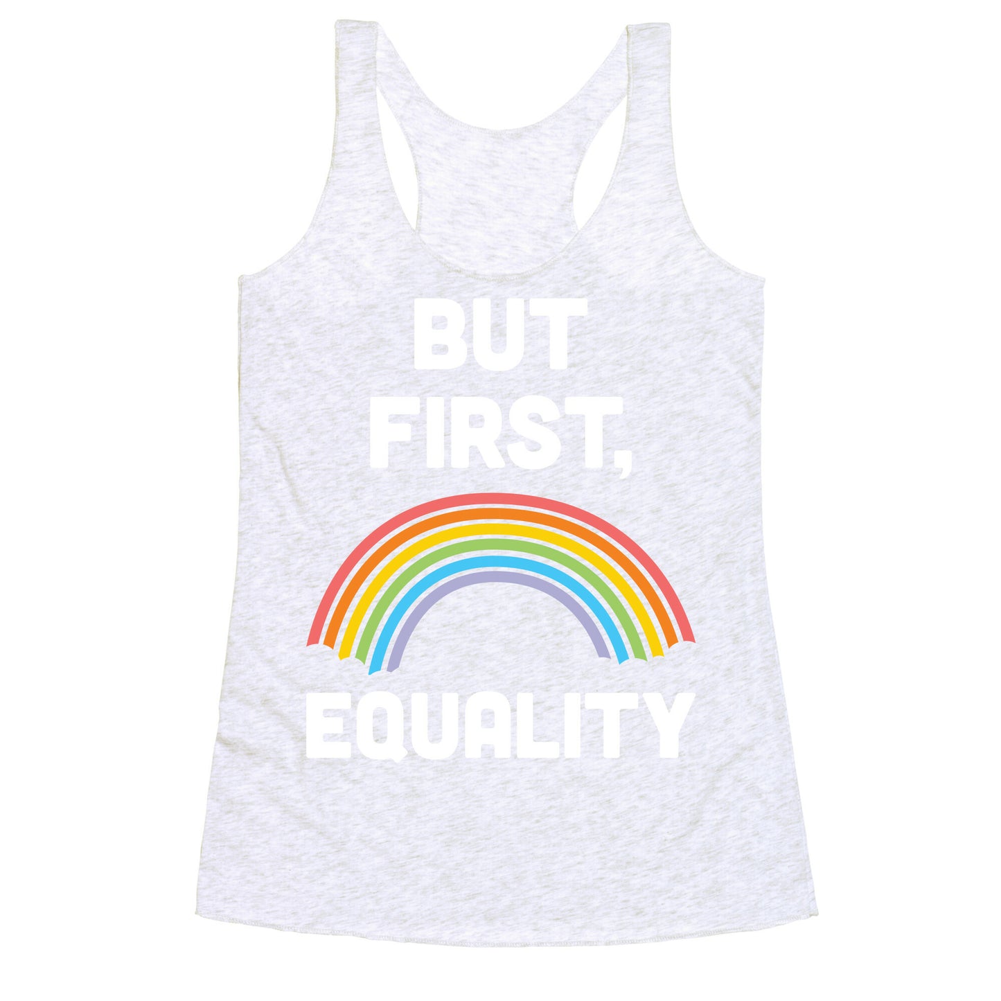 But First, Equality Racerback Tank