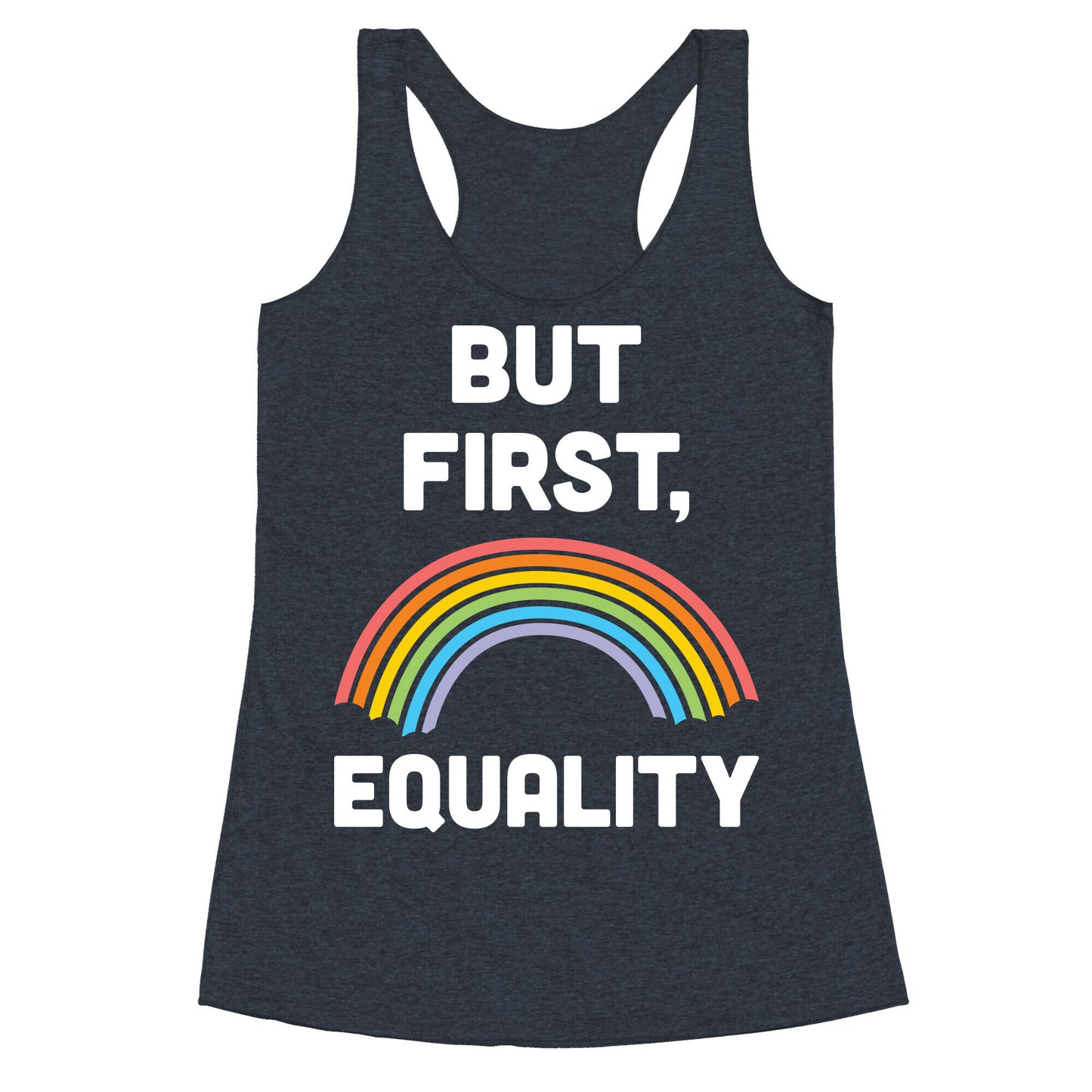 But First, Equality Racerback Tank