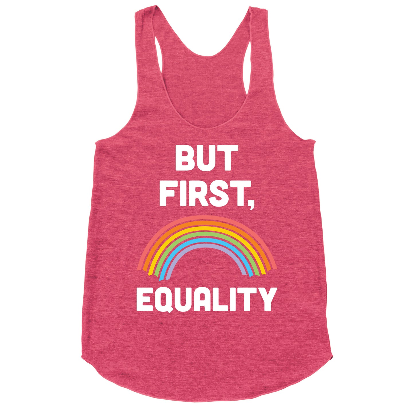 But First, Equality Racerback Tank