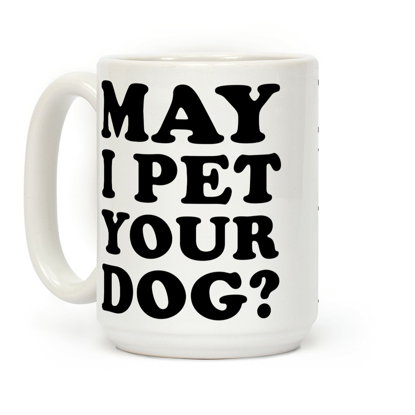 May I Pet Your Dog Coffee Mug
