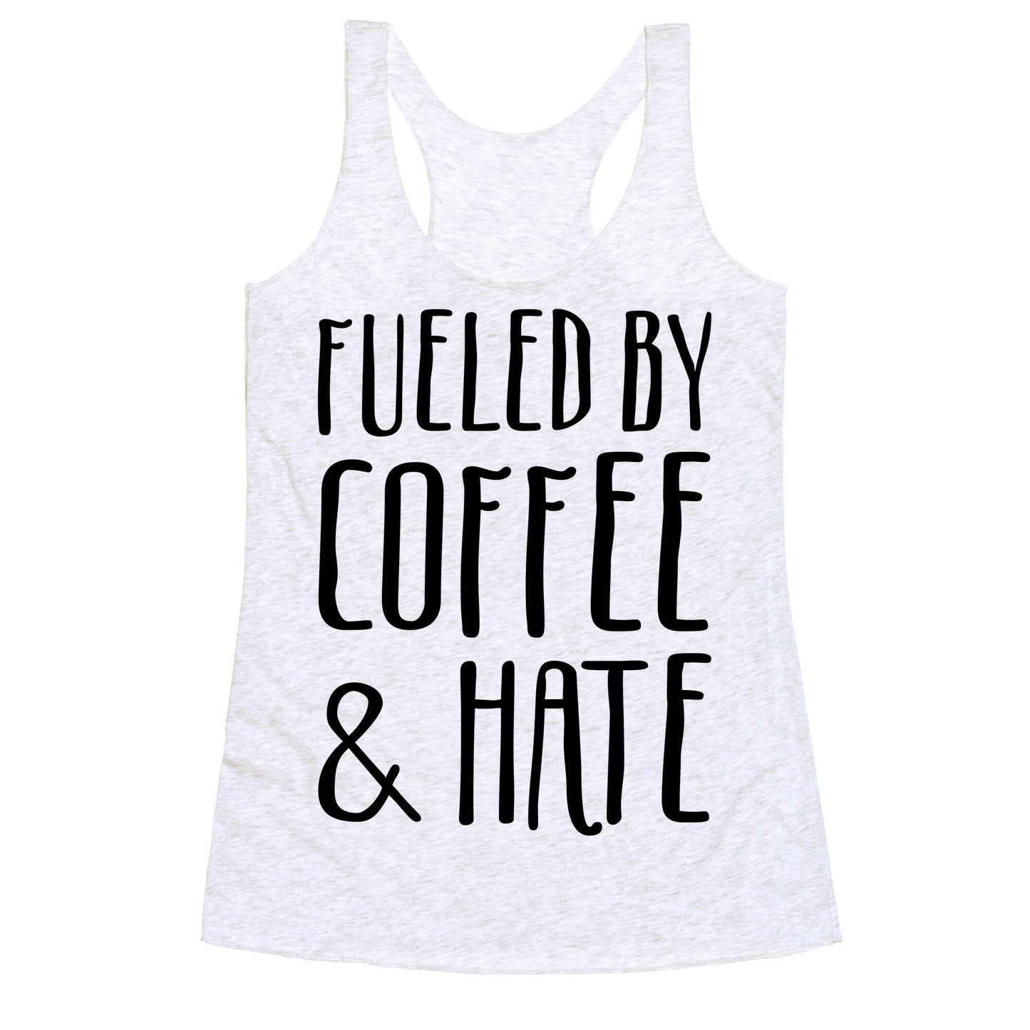 Fueled By Coffee & Hate Racerback Tank