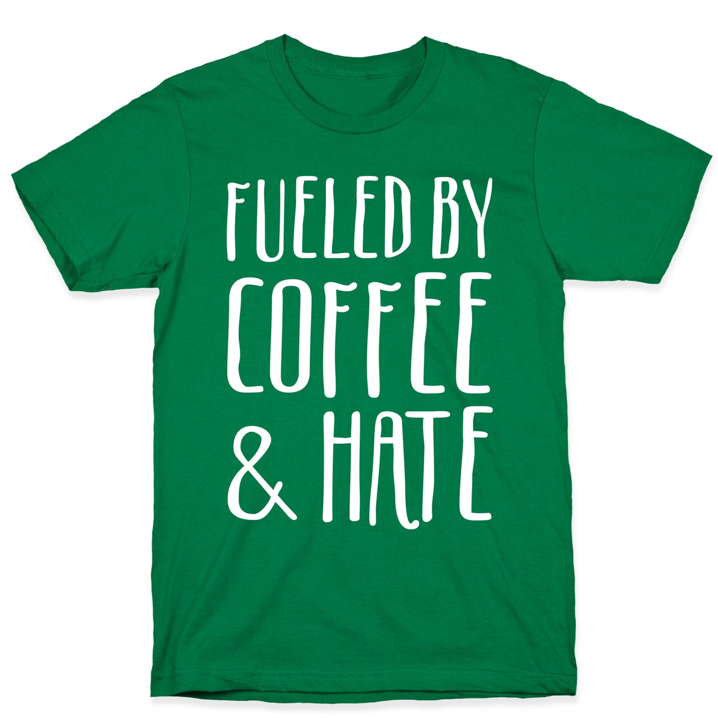 Fueled By Coffee & Hate T-Shirt