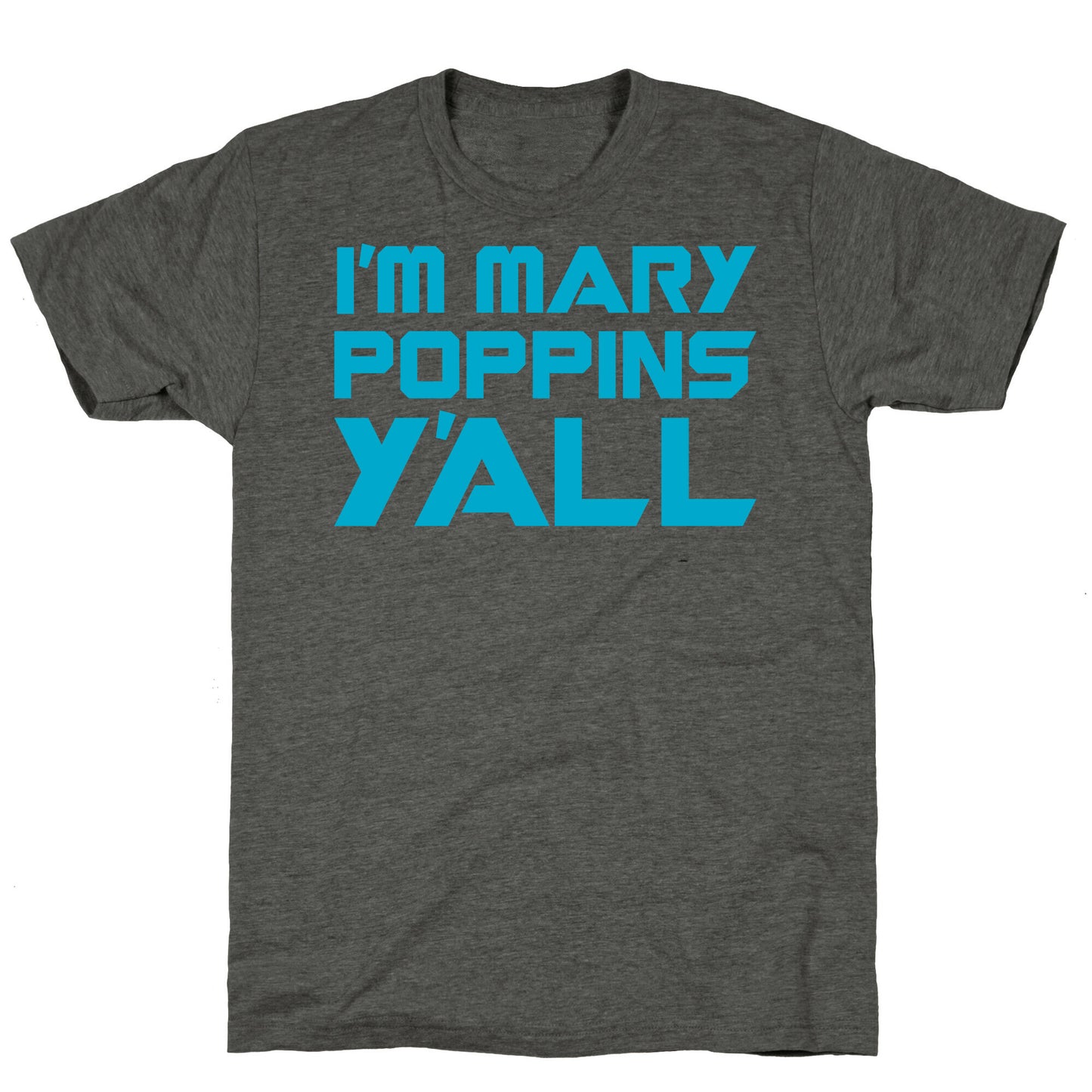 I'm Mary Poppin's Y'all Parody Unisex Triblend Tee