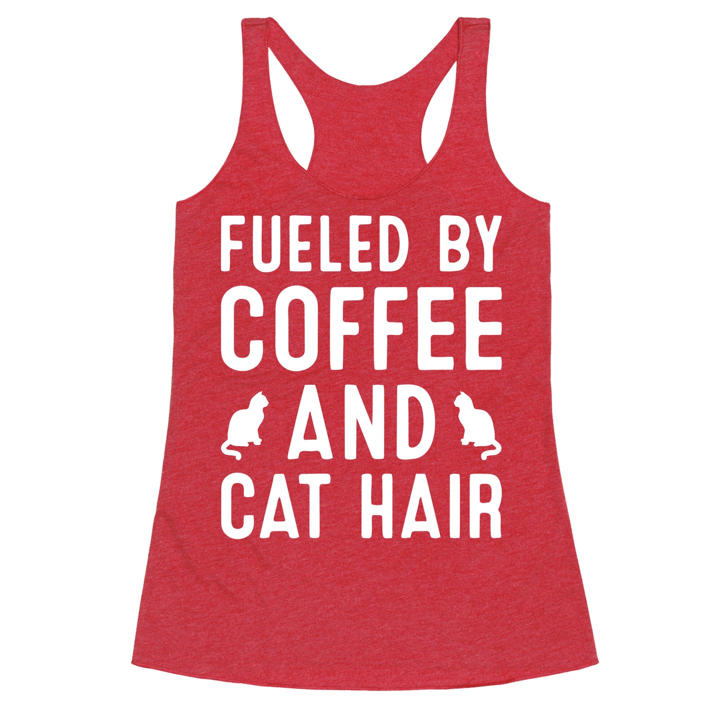 Fueled By Coffee And Cat Hair Racerback Tank