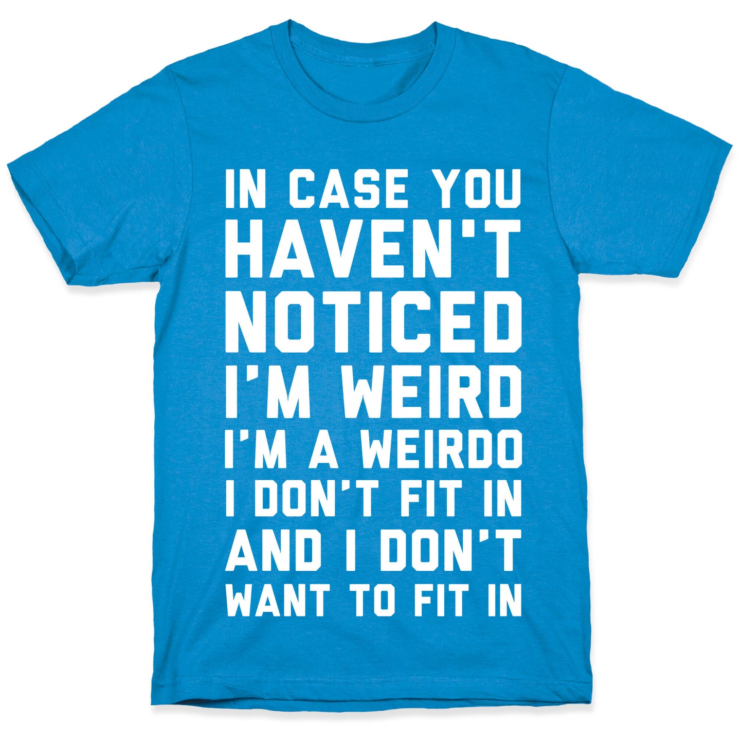 I'm Weird I'm a Weirdo T-Shirt