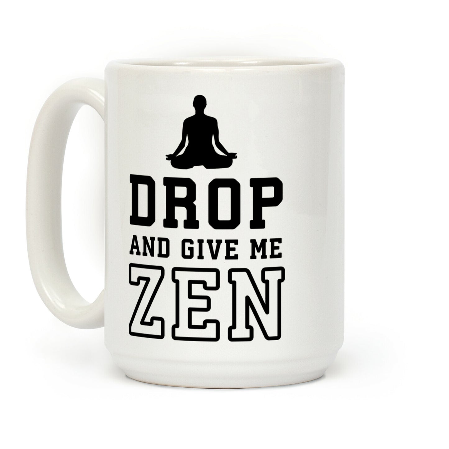 Drop And Give Me Zen Coffee Mug