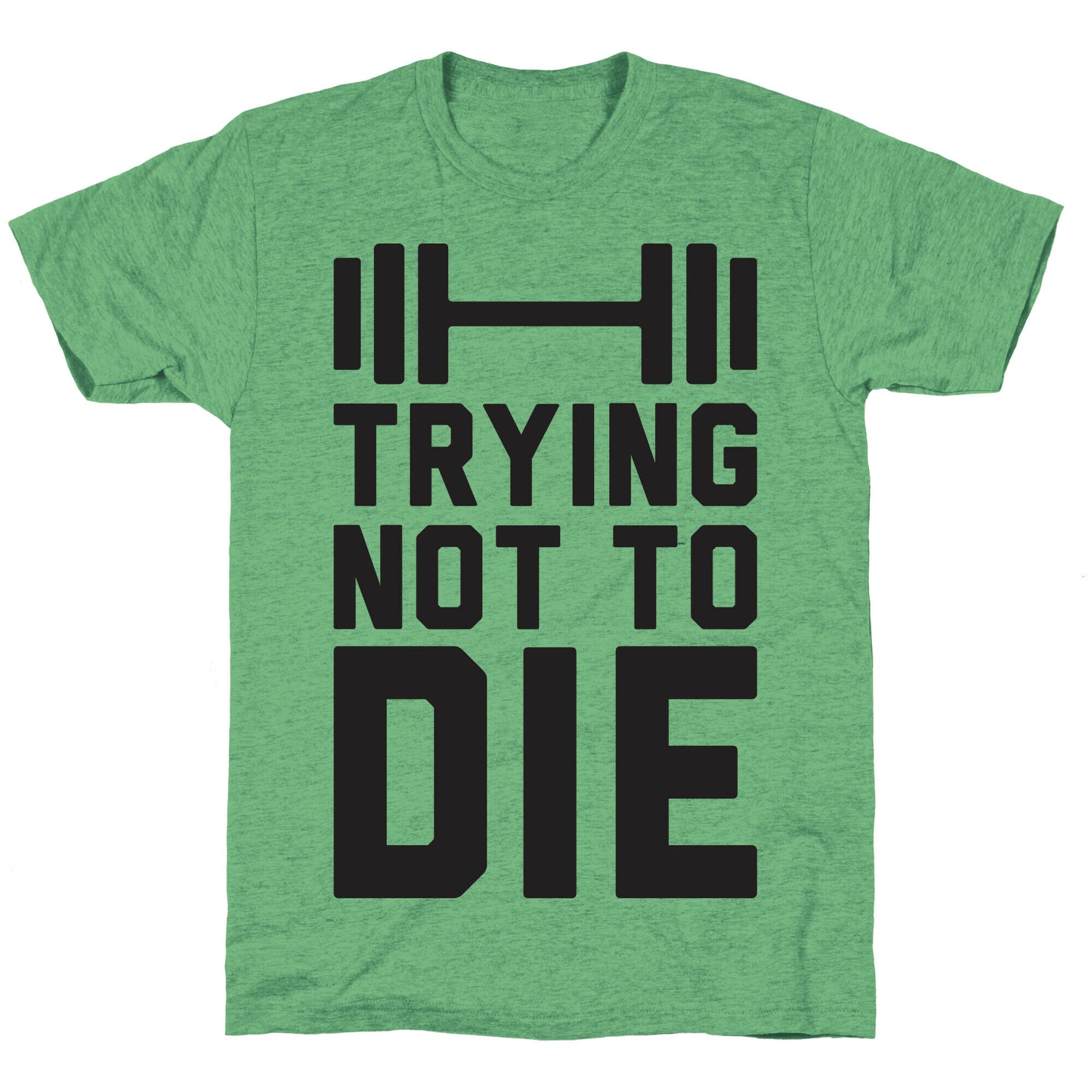 Trying Not To Die Unisex Triblend Tee