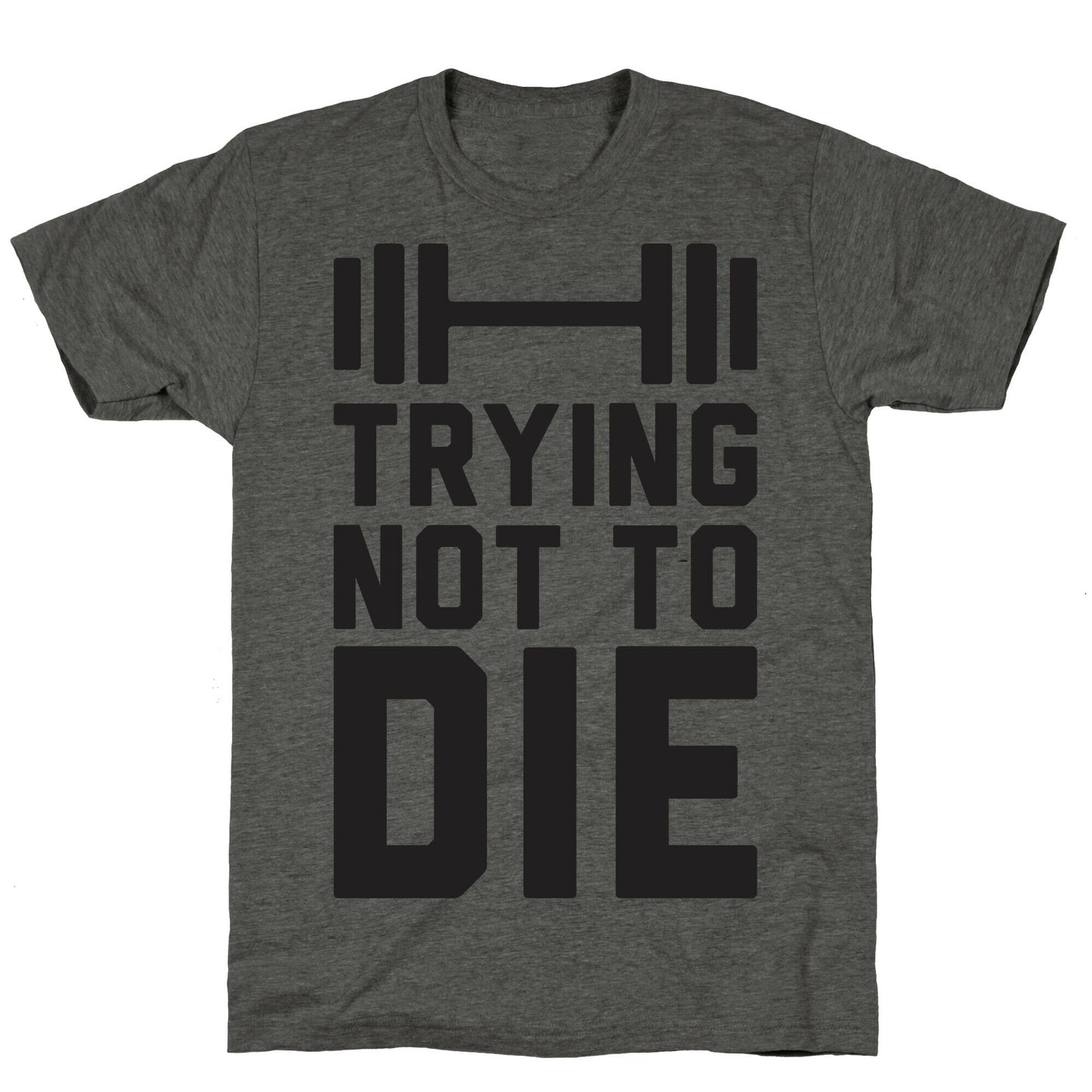 Trying Not To Die Unisex Triblend Tee