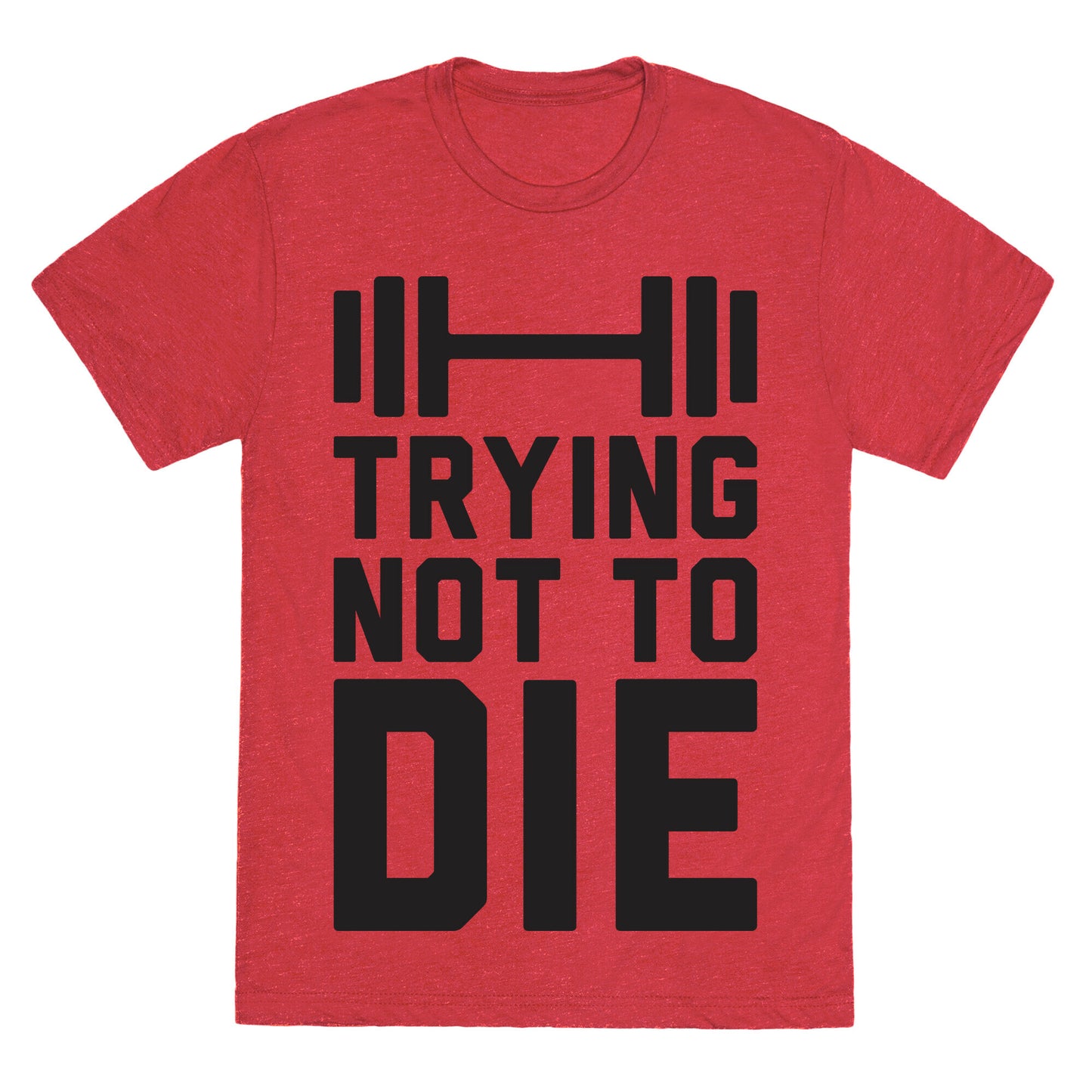 Trying Not To Die Unisex Triblend Tee