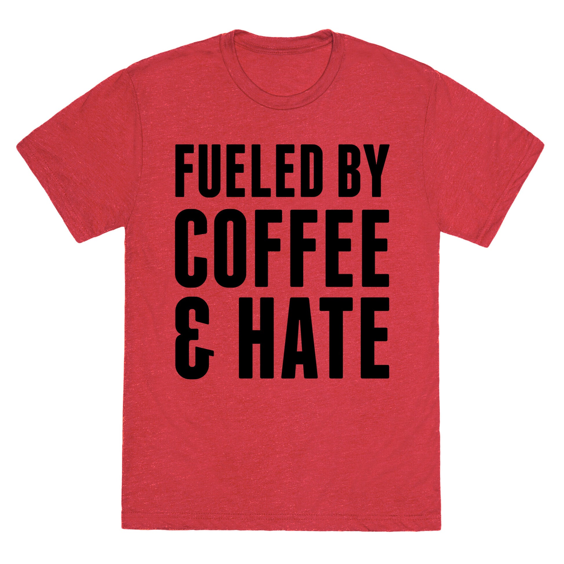 Fueled By Coffee & Hate 2 Unisex Triblend Tee