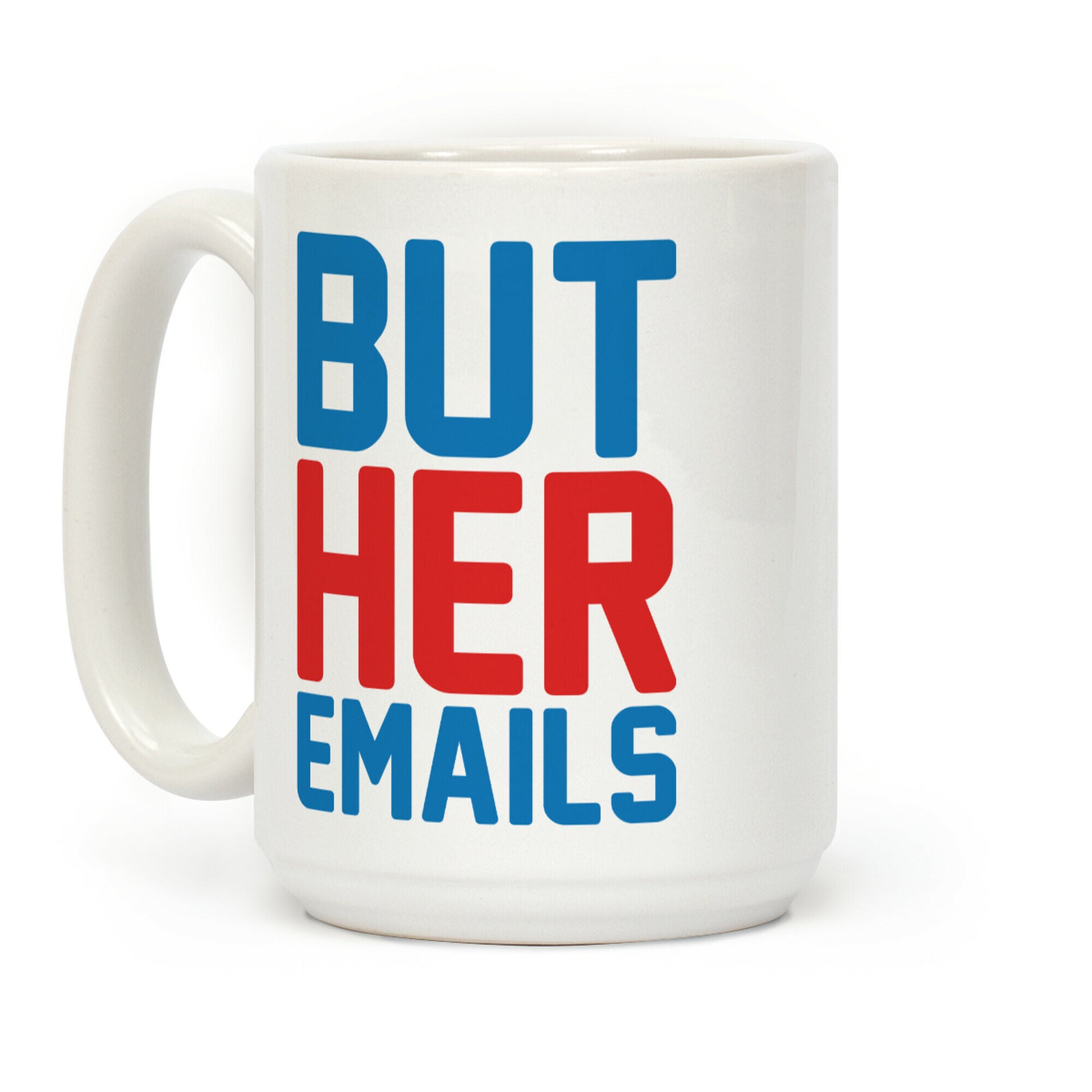 But Her Emails Coffee Mug