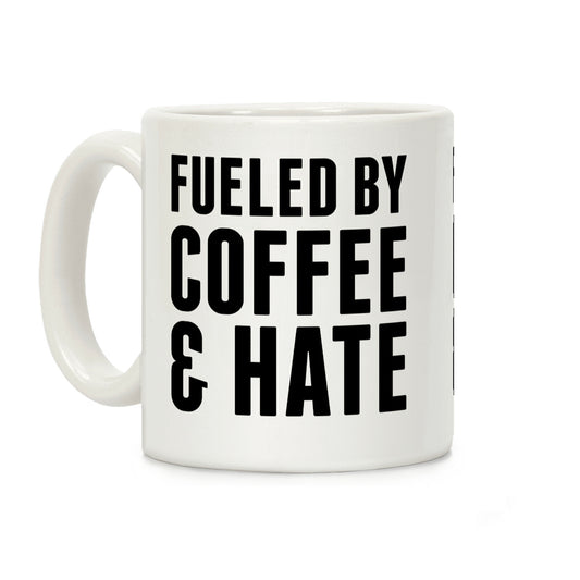 Fueled By Coffee & Hate 2 Coffee Mug