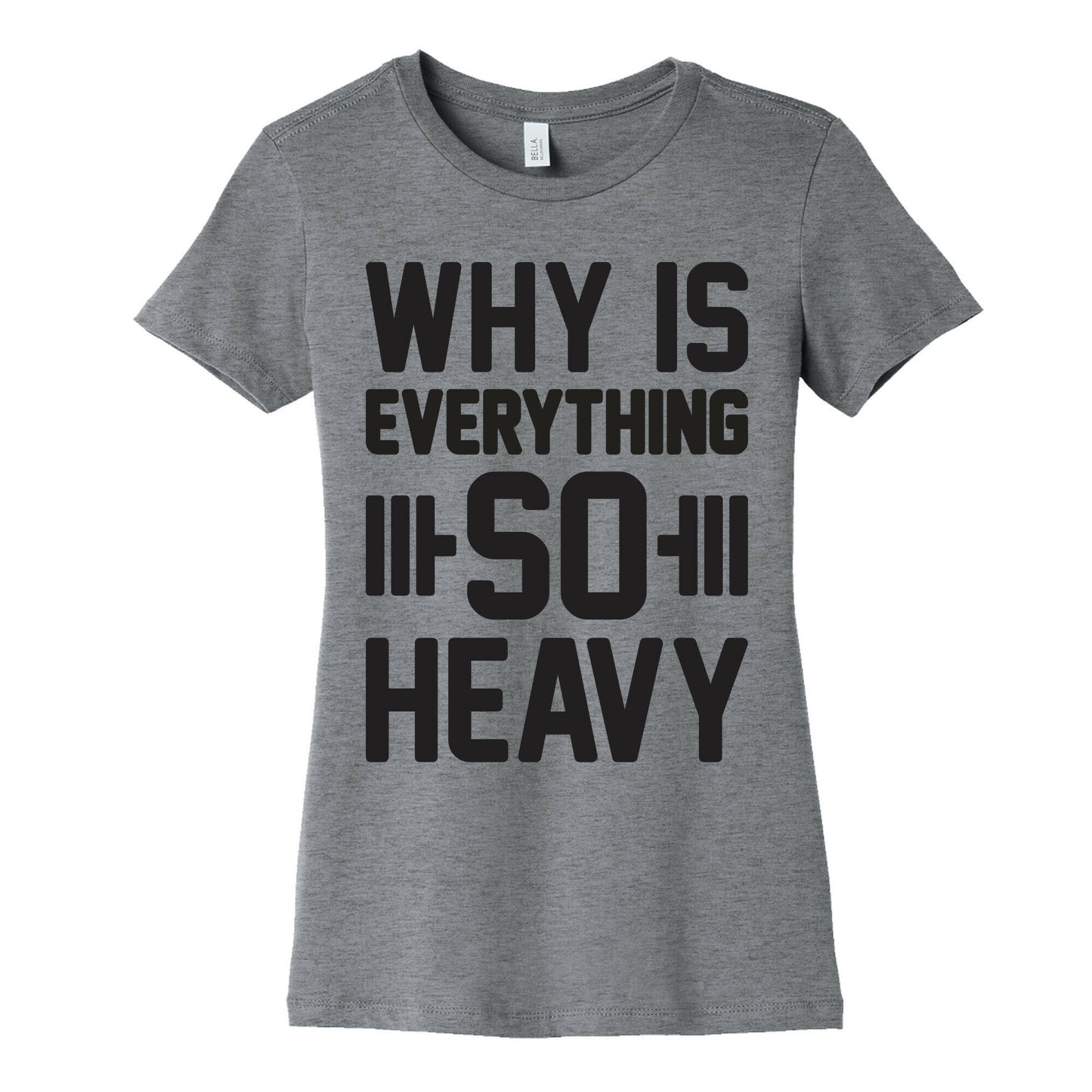 Why Is Everything So Heavy Women's Cotton Tee