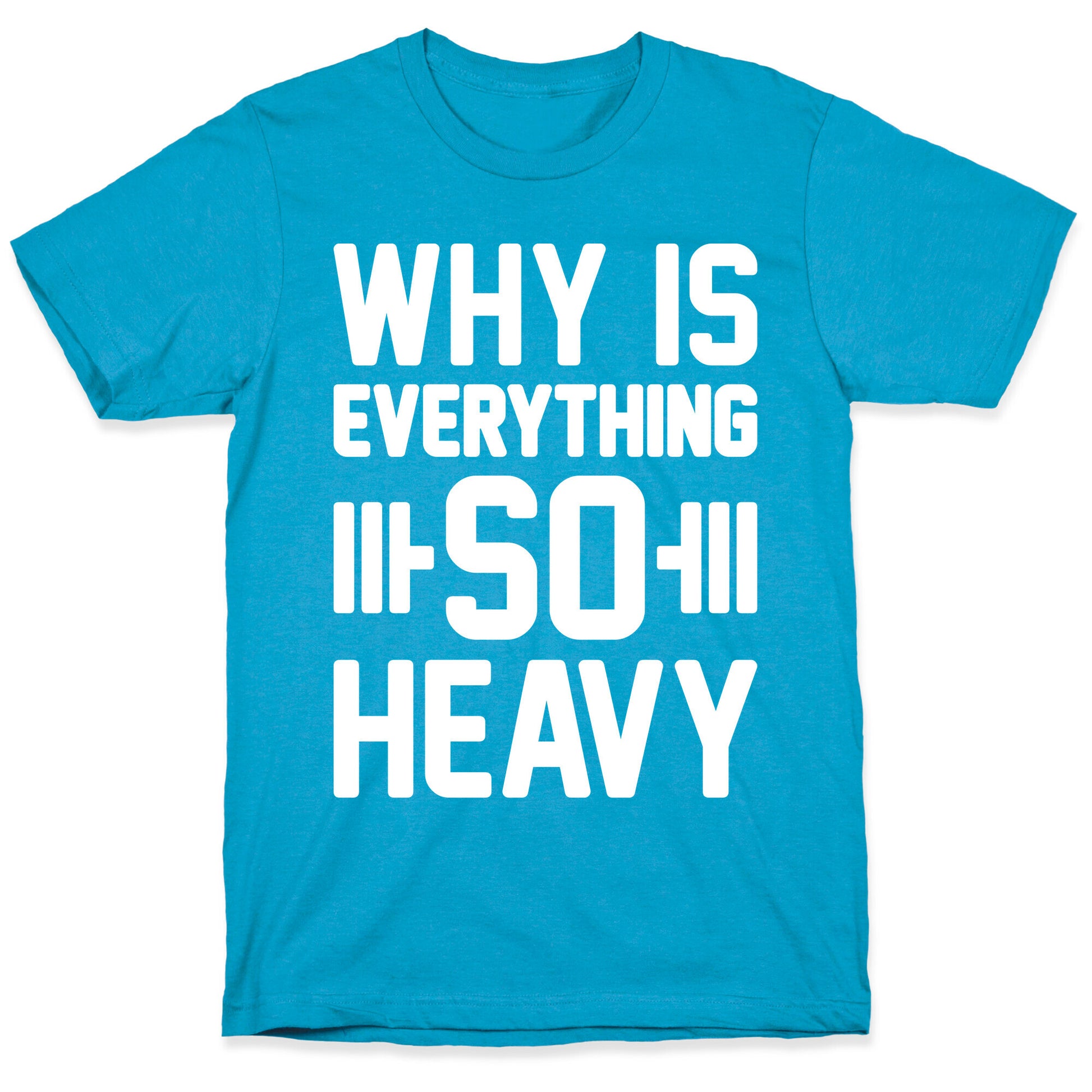Why Is Everything So Heavy Unisex Triblend Tee