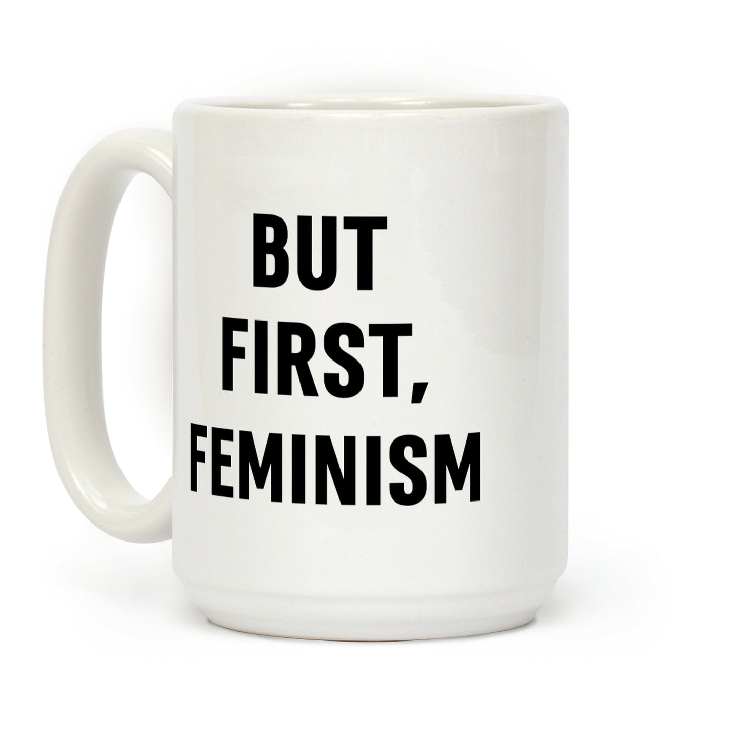 But First, Feminism Coffee Mug