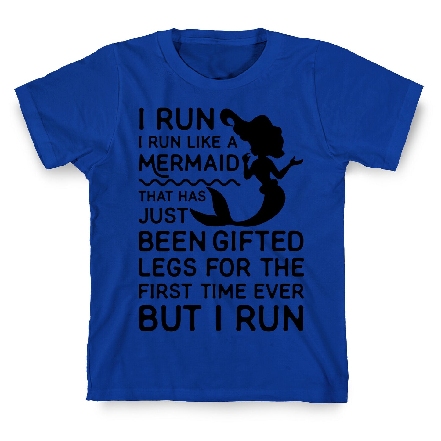 I Run Like a Mermaid T-Shirt
