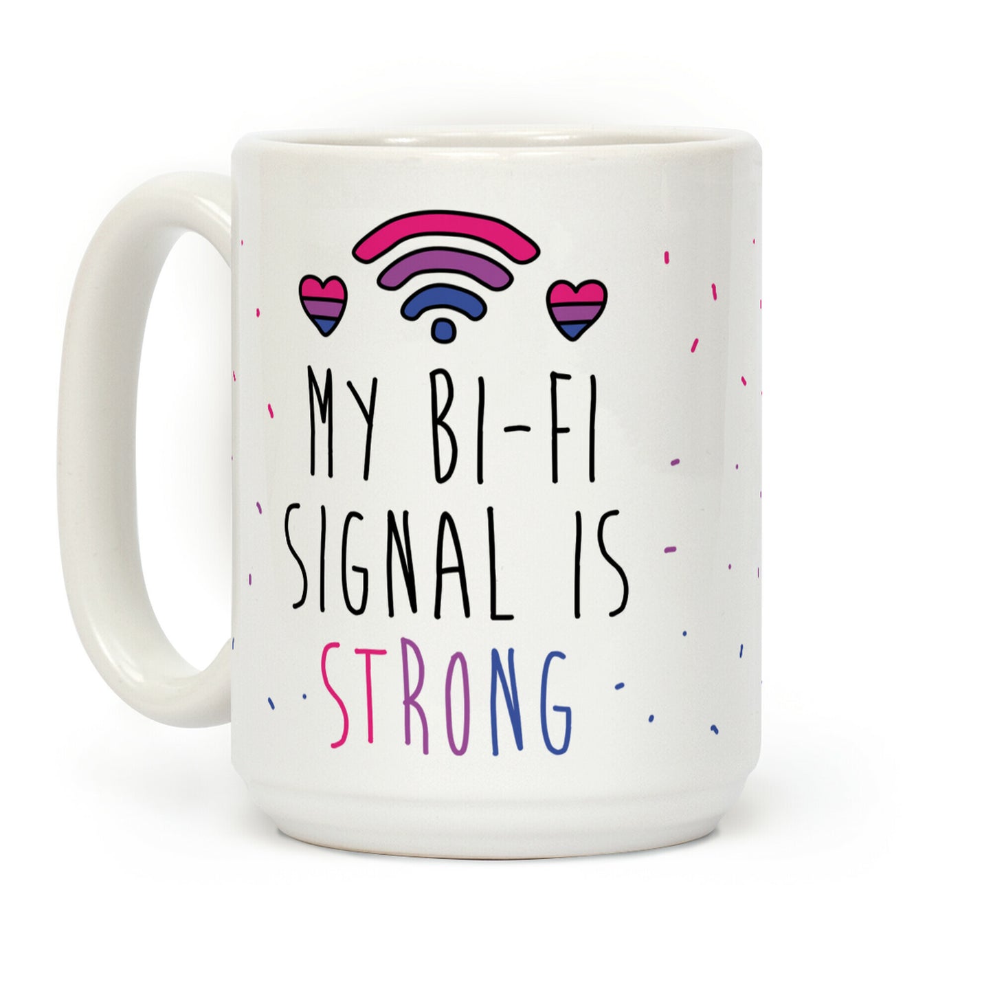 My Bi-Fi Signal Is Strong Coffee Mug