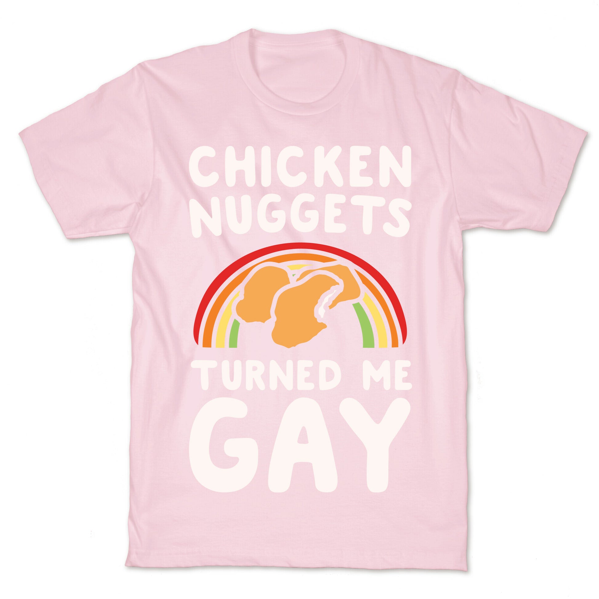 Chicken Nuggets Turned Me Gay White Print T-Shirt