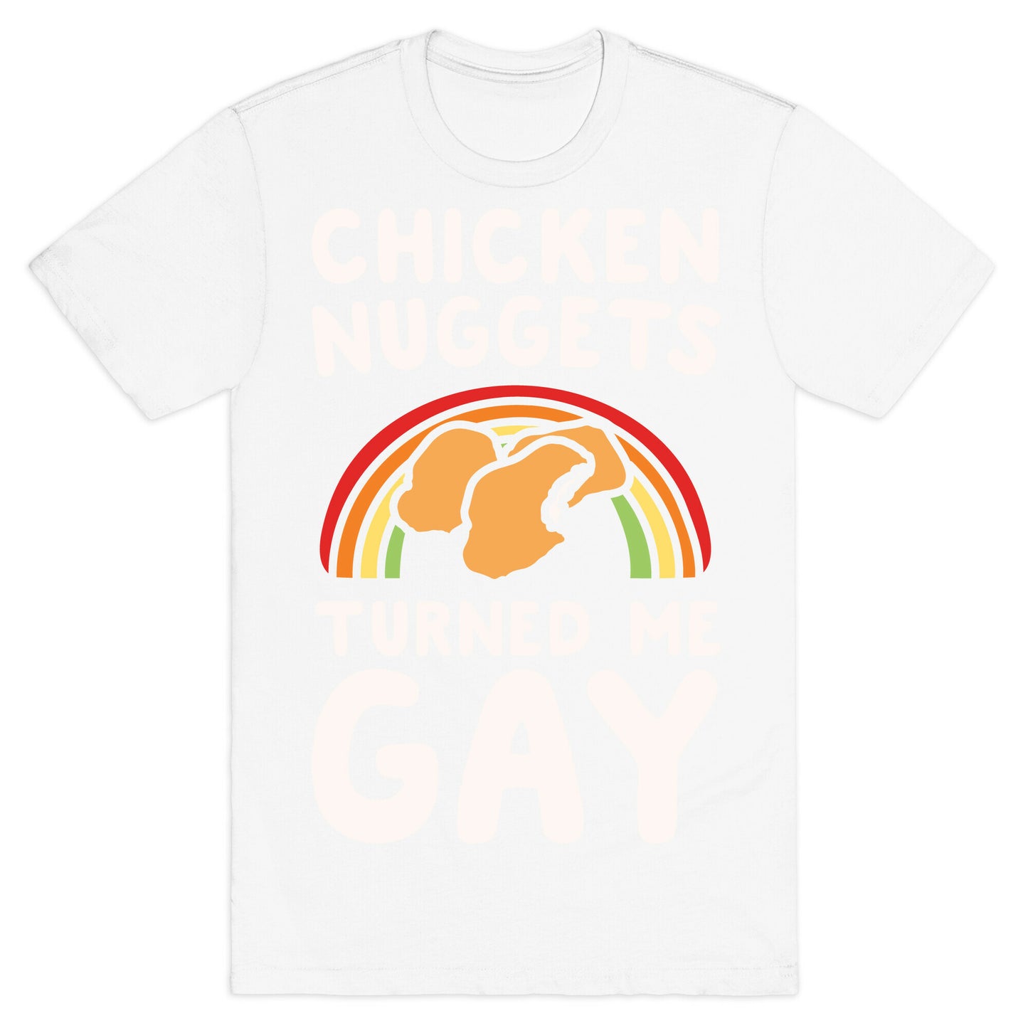 Chicken Nuggets Turned Me Gay White Print T-Shirt
