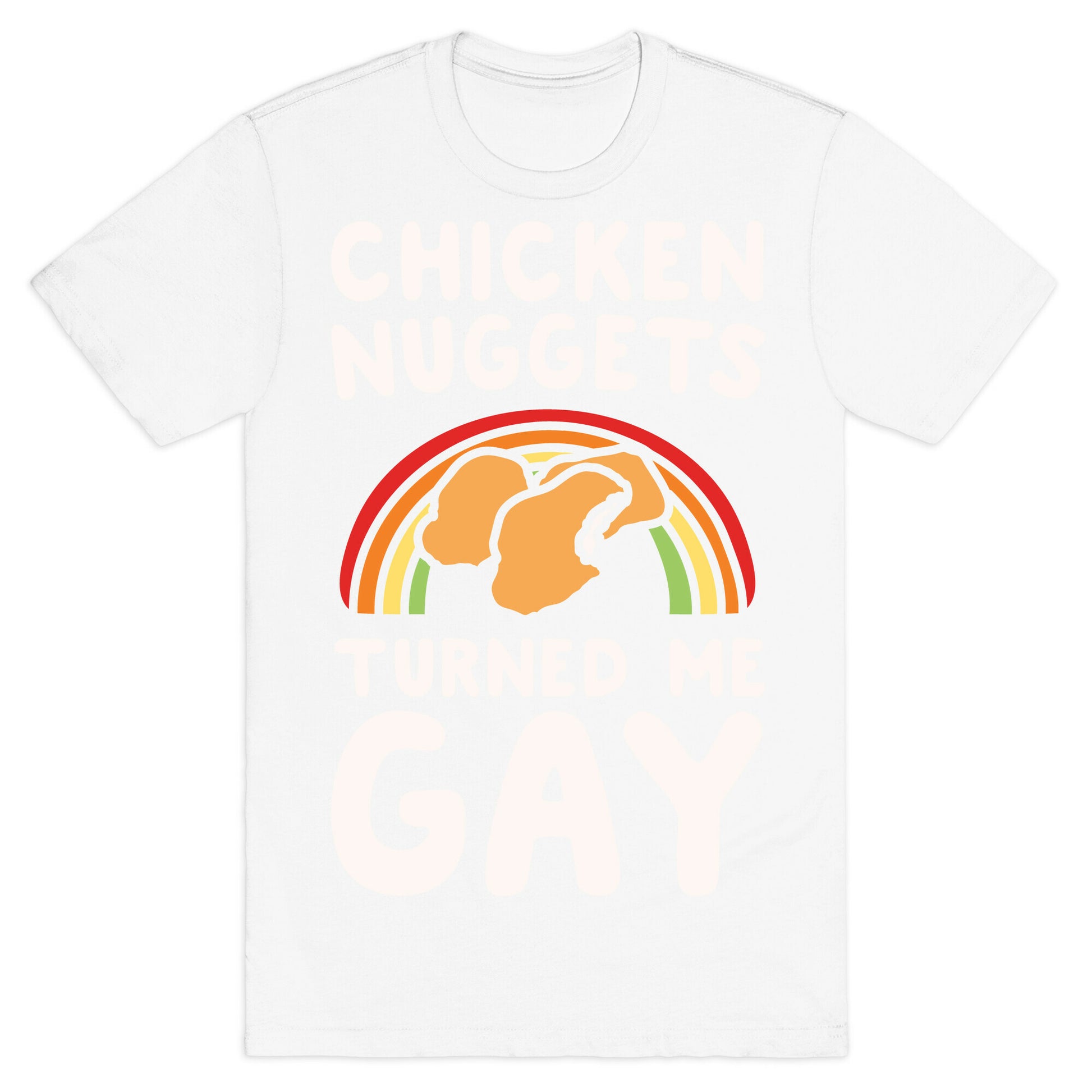 Chicken Nuggets Turned Me Gay White Print T-Shirt