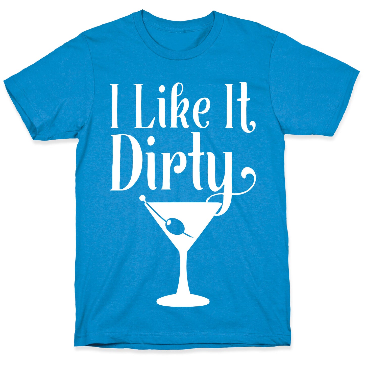 I Like It Dirty White Print T-Shirt