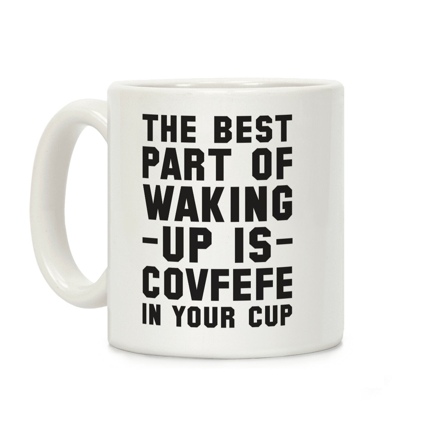 The Best Part Of Waking Up Is Covefefe Coffee Mug