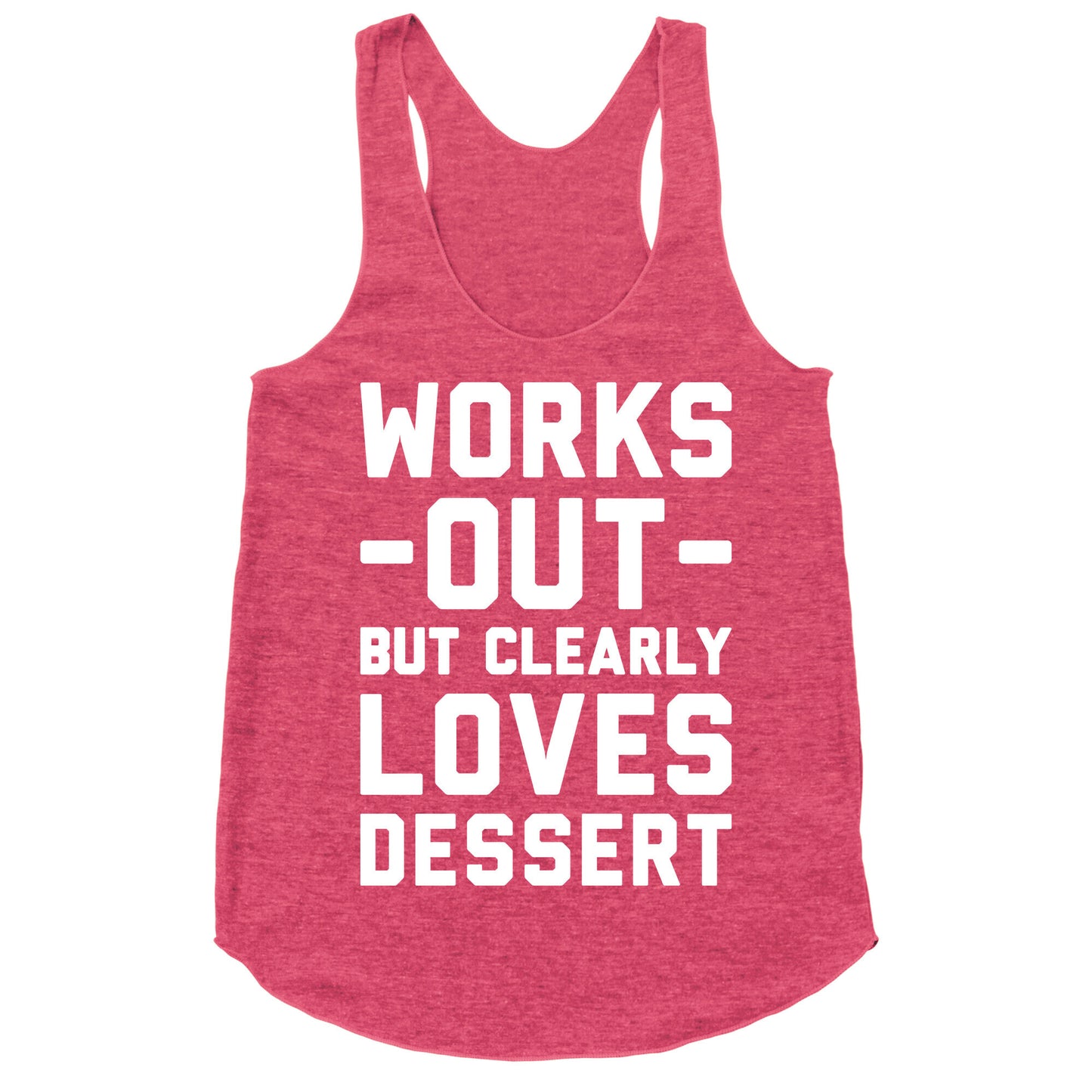 Works Out But Clearly Loves Dessert Racerback Tank