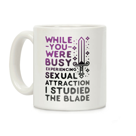 While You Were Busy Experiencing Sexual Attraction Coffee Mug