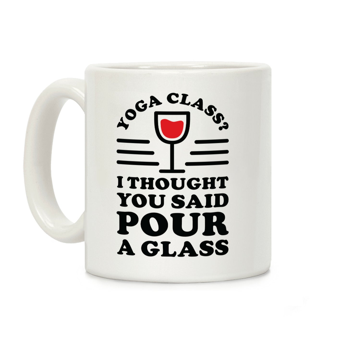 Yoga Class I Thought You Said Coffee Mug