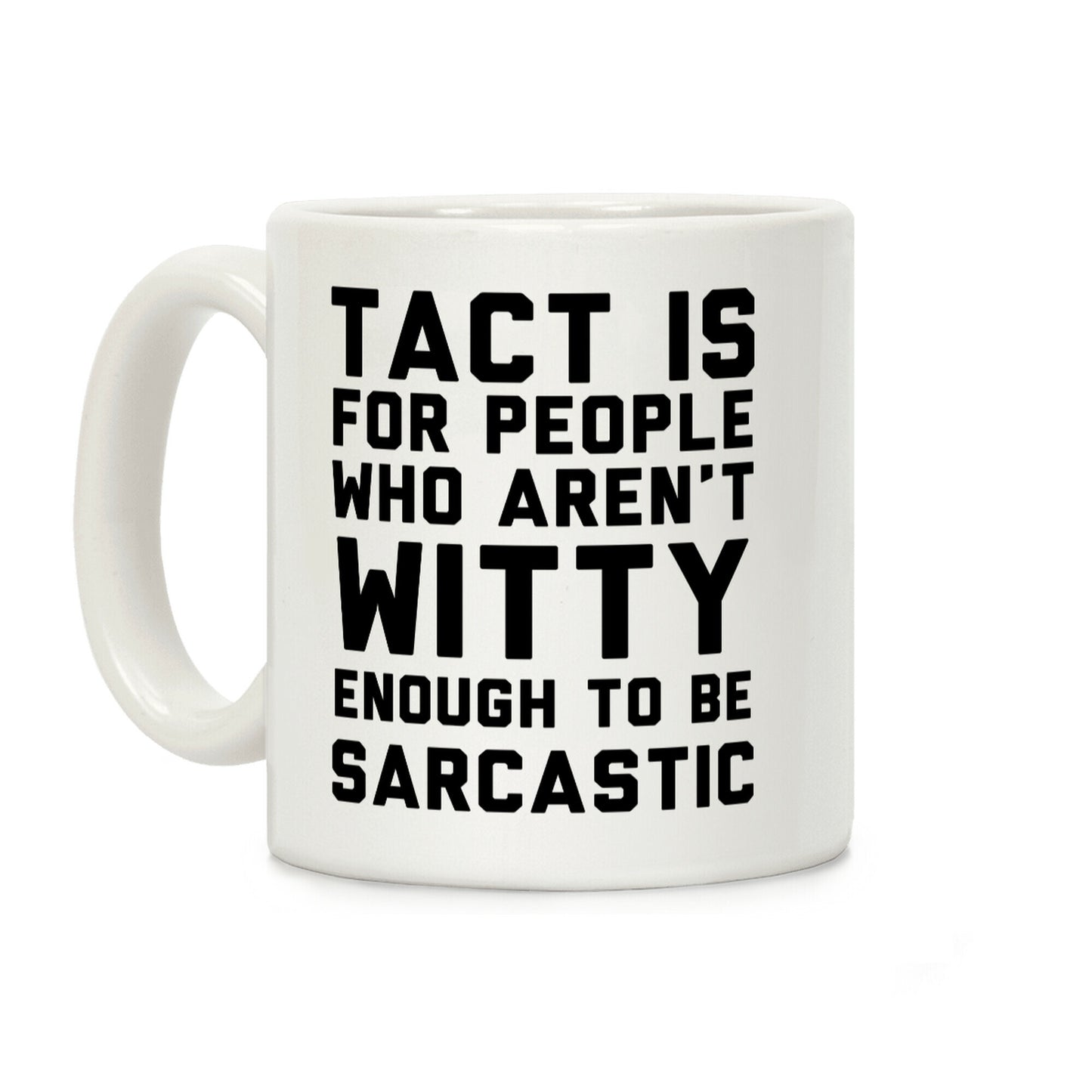 Tact Is For Coffee Mug