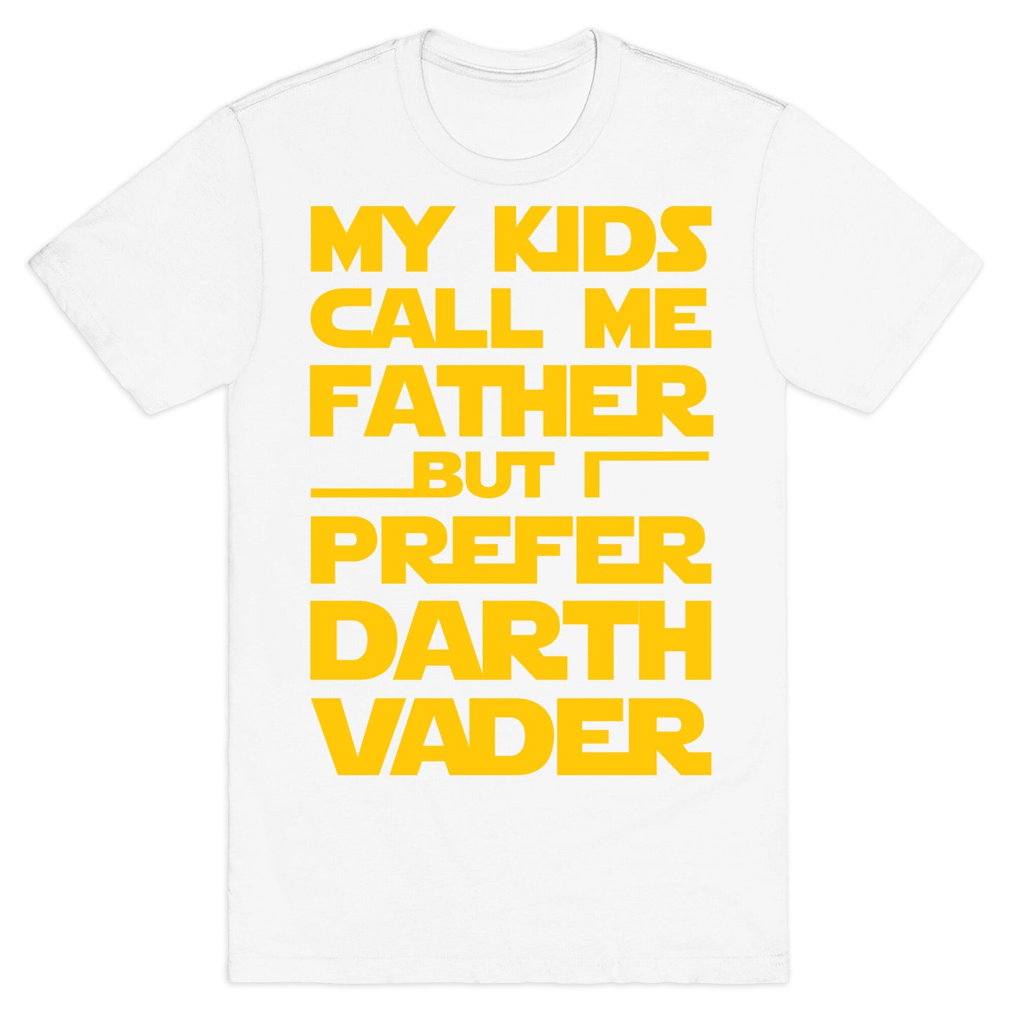 My Kids Call Me Father But I Prefer Darth Vader T-Shirt