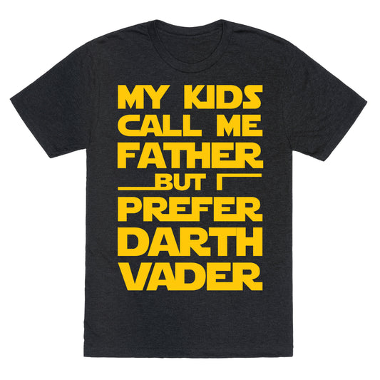 My Kids Call Me Father But I Prefer Darth Vader Unisex Triblend Tee