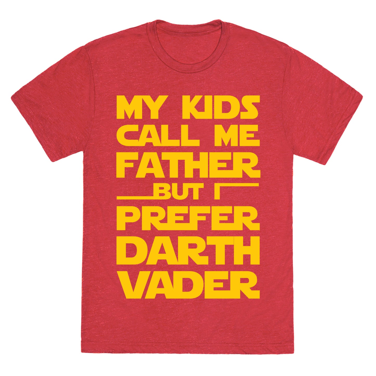 My Kids Call Me Father But I Prefer Darth Vader Unisex Triblend Tee
