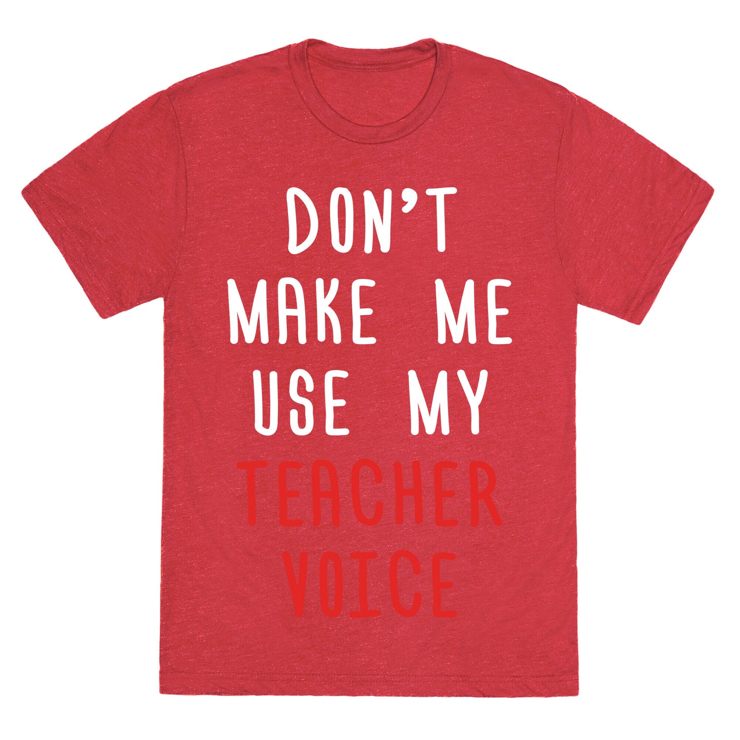 Don't Make Me Use My Teacher Voice Unisex Triblend Tee