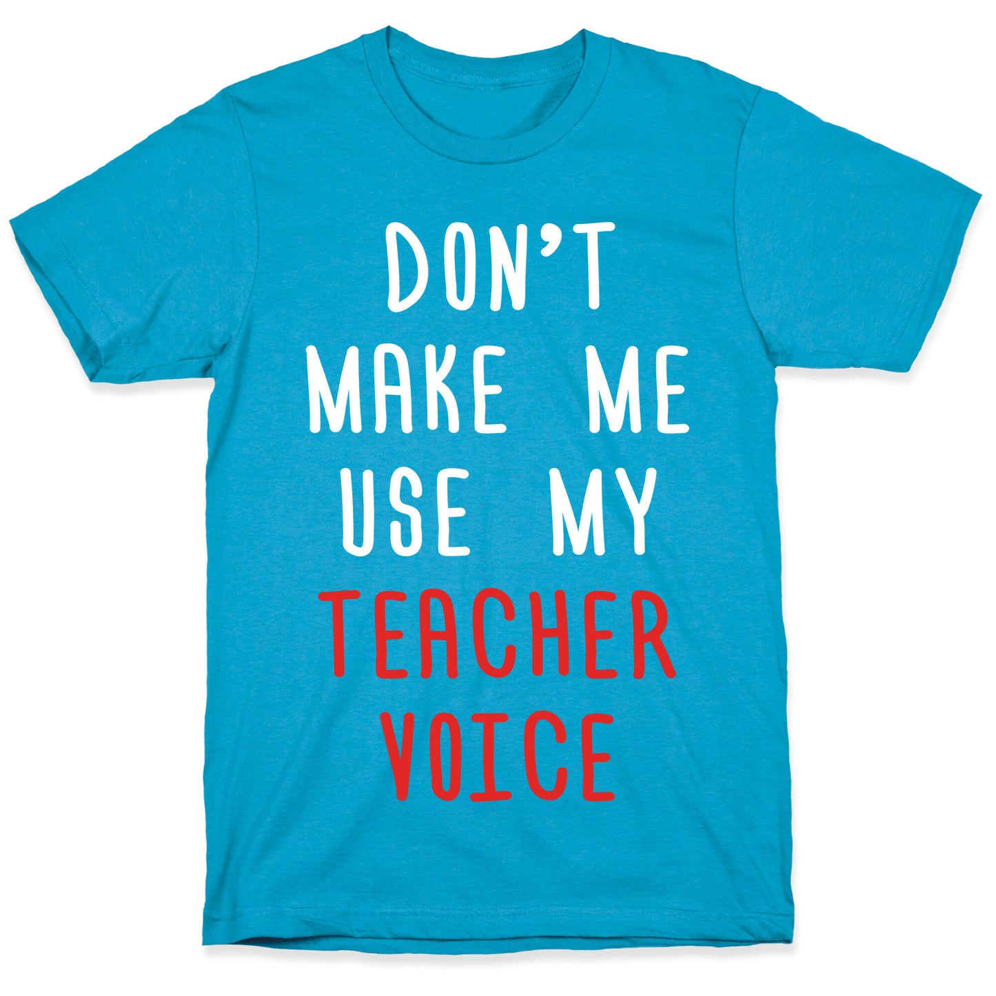 Don't Make Me Use My Teacher Voice Unisex Triblend Tee