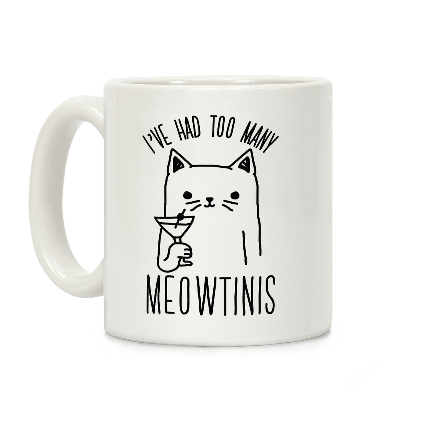 I've Had Too Many Meowtinis Coffee Mug