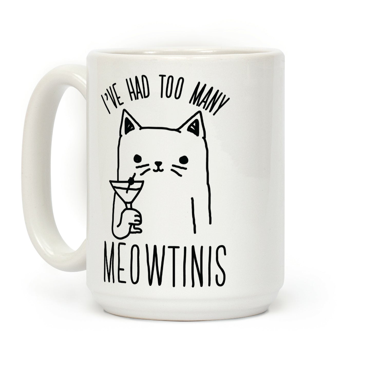I've Had Too Many Meowtinis Coffee Mug